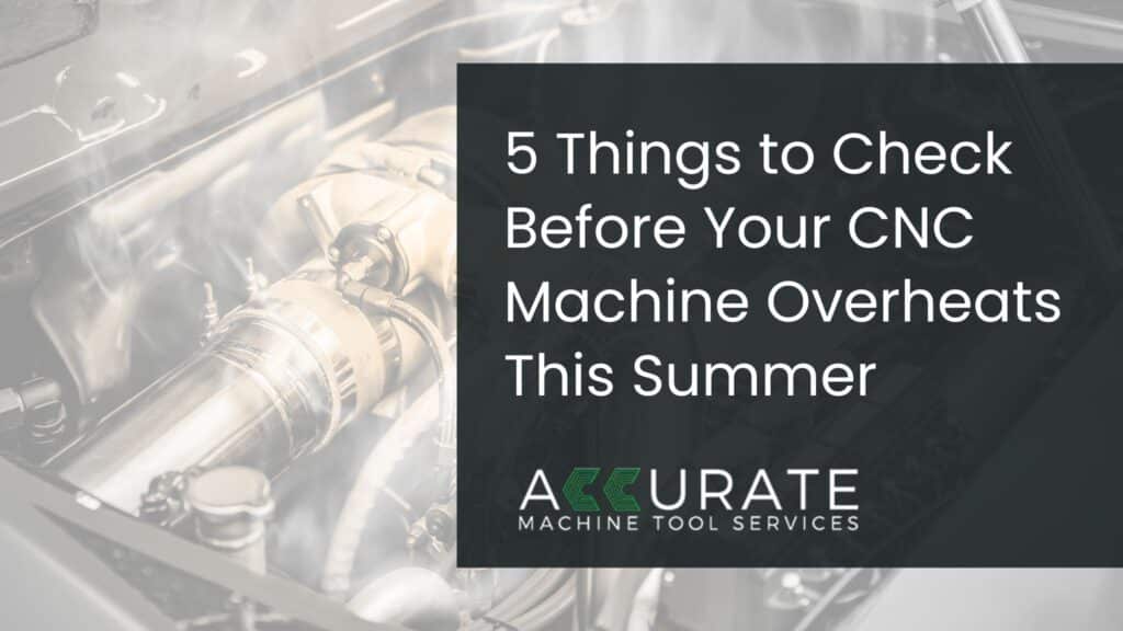 CNC technician performing summer maintenance on a vertical machining center to prevent CNC machine overheats