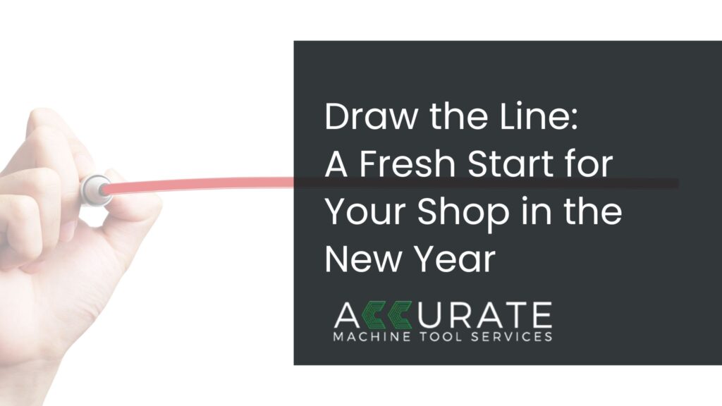 Hand drawing a red line across a dark background with the text Draw the Line A Fresh Start for Your Shop in the New Year and the Accurate Machine Tool Services logo.