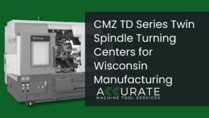 CMZ TD Series twin spindle CNC turning center in a Wisconsin manufacturing facility