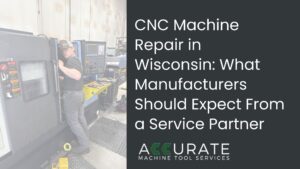 CNC machine tool equipment repair technician servicing machine tool equipment at a Wisconsin manufacturing facility