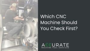 Accurate Machine Tool Services technician repairing CNC machine tool equipment